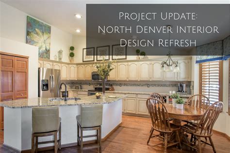 Project Update North Denver Interior Design Project Denver Interior
