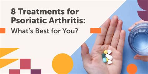 8 Treatments For Psoriatic Arthritis Whats Best For You