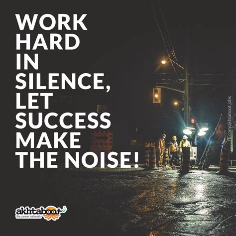 Let Success Be Your Noise Work Hard In Silence Work Hard Success