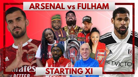 Arsenal Vs Fulham Starting Xi Live Youtube