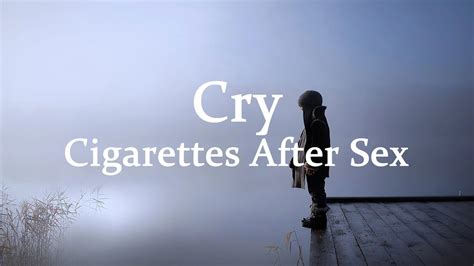 cigarettes afterr sex cry lyrics youtube