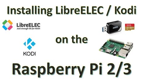 Installing LibreELEC KODI On MicroSD For The Raspberry Pi 2 3 YouTube