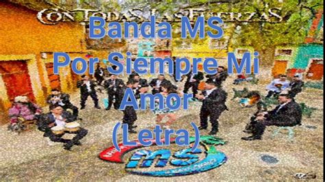 Banda Ms Por Siempre Mi Amor Letra Lyrics 2018 Youtube