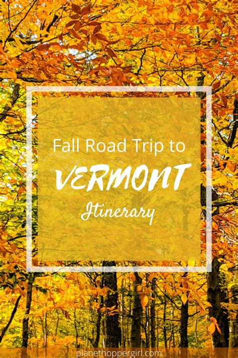 Fall Road Trip To Vermont Fall Road Trip Fall Foliage Road Trips