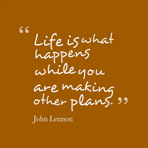 John Lennon ‘s Quote About Life Life Is What Happens While