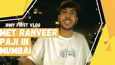 My First Vlog Ranveer Paji In Mumbai Youtube