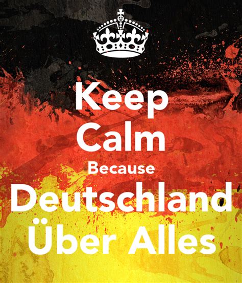 Deutschland, deutschland uber alles — старый немецкий гимн 03:28. Keep Calm Because Deutschland Über Alles Poster ...