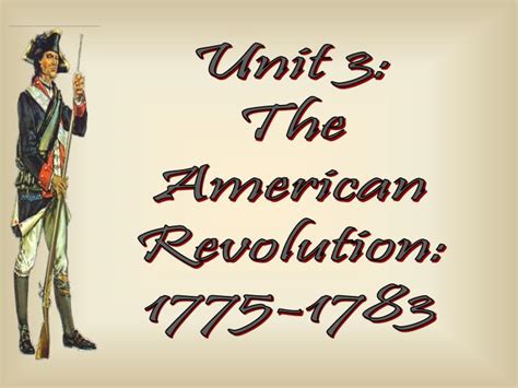 Ppt Unit 3 The American Revolution 1775 1783 Powerpoint