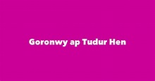 Goronwy ap Tudur Hen - Spouse, Children, Birthday & More