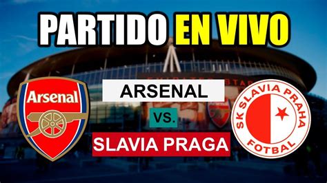 🔴 Arsenal Vs Slavia Praga Europa League Ida Partido En Vivo