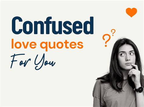 70 Confused Love Quotes For You