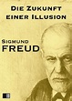 Die Zukunft einer Illusion (eBook, ePUB) von Sigmund Freud - bücher.de