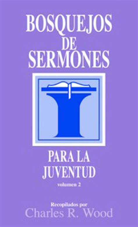 Bosquejos De Sermones Juventud 2 By Charles R Wood Ebook Everand
