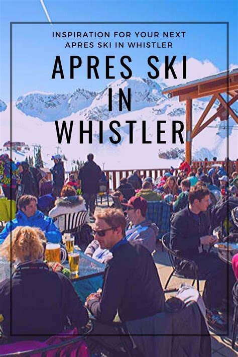 Inspiration For Your Next Apres Ski In Whistler In 2020 Whistler