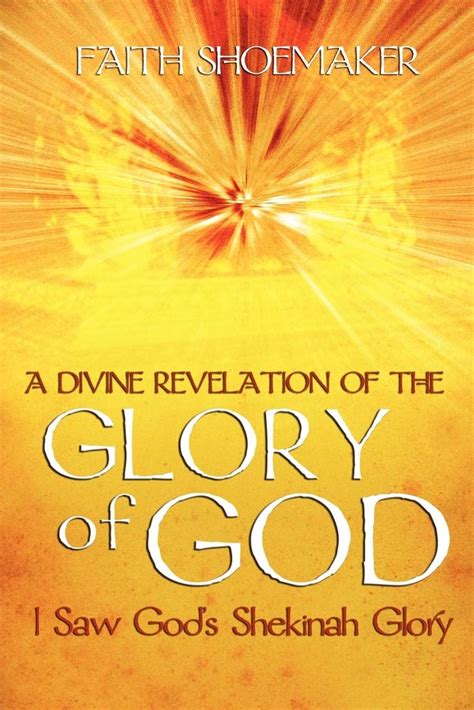 A Divine Revelation Of The Glory Of God I Saw God S Shekinah Glory