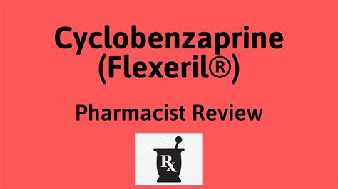 Cyclobenzaprine Flexeril® Cyclobenzaprine Uses Side Effects
