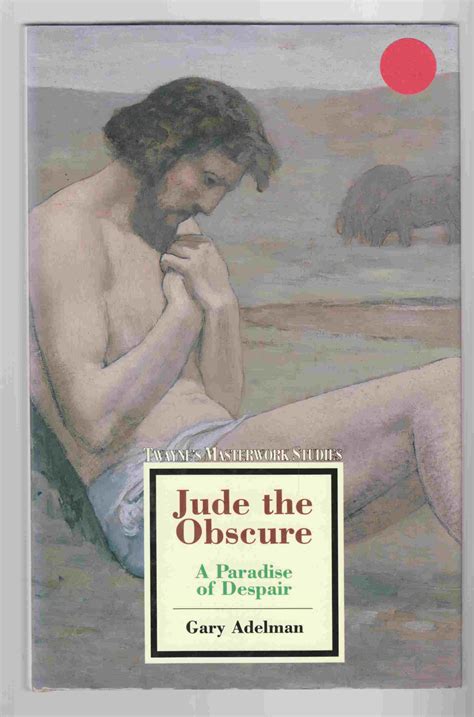 Jude The Obscure A Paradise Of Despair By Adelman Gary Very Good Hardcover 1992 First