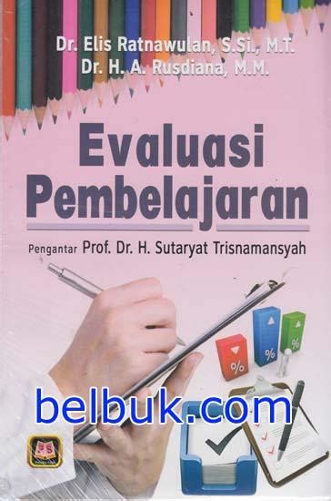 Ruang lingkup evaluasi pendidikan di sekolah. Evaluasi Pembelajaran: Elis Ratnawulan - Belbuk.com