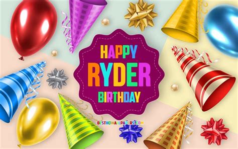 Download Wallpapers Happy Birthday Ryder 4k Birthday Balloon Background Ryder Creative Art