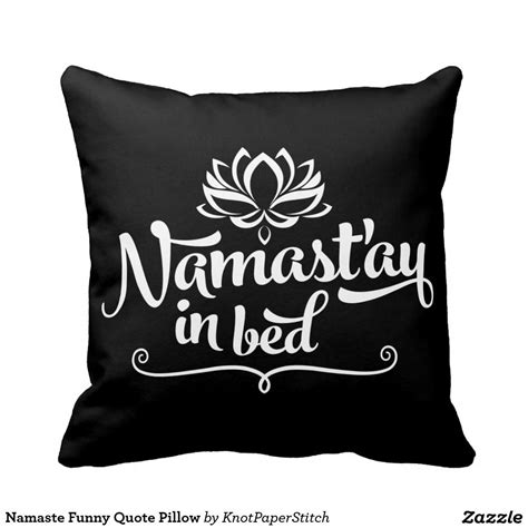 Namaste Funny Quote Pillow Funny Pillow Quotes Unique Throw Pillows Namaste Funny Quotes