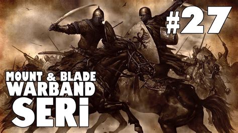 Mount and Blade Warband Kuşatma Denemesi Bölüm 27 YouTube