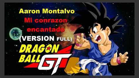 Dragon ball z theme lyrics. Aaron Montalvo/Mi corazón encantado(Dragon Ball GT opening ...