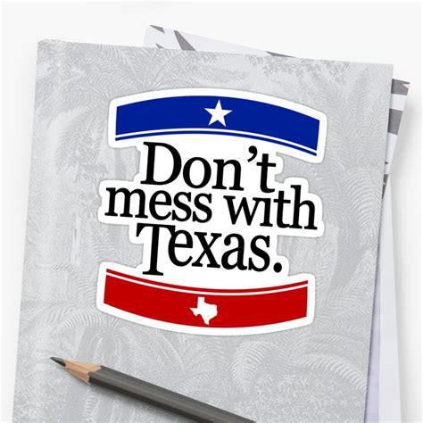 Dont Mess With Texas T Shirt Sticker By Johnnydany Redbubble