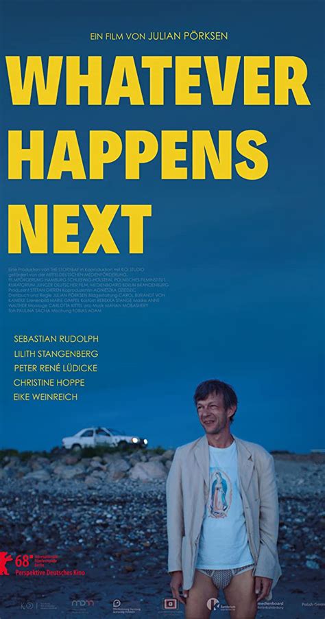 Explore 1000 happen quotes by authors including johann wolfgang von goethe, eminem, and learn to love the process and let whatever happens next happen, without fussing too much about it. Whatever Happens Next (2018) - IMDb