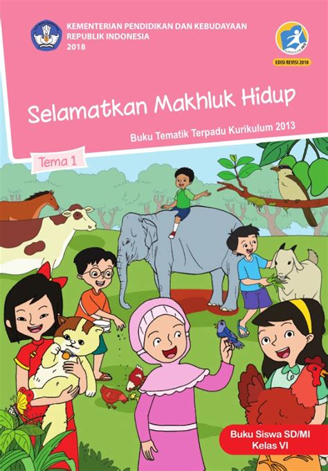 Tema 1 Selamatkan Makhluk Hidup Sdmi Kelas Vi Kurikulum 2013 Edisi Revisi 2018 Buku