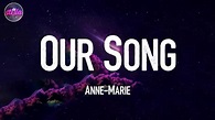 Our Song - Anne-Marie (Lyric Video) - YouTube