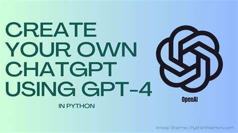 Creating Your Own Chatgpt A Step By Step Guide Using Gpt In Python Python Warriors