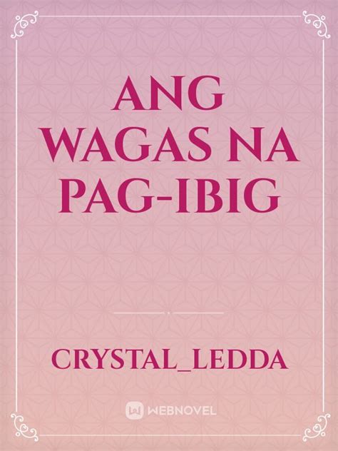 Ang Wagas Na Pag Ibig Crystalledda Webnovel