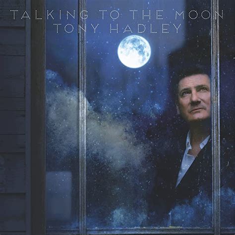 Talking To The Moon By Tony Hadley Uk Music