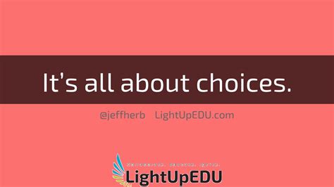 It Is All About Choices Lightupedu