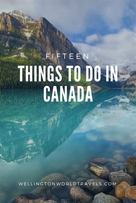 15 Best Things To Do In Canada With Images Canada Travel Canada