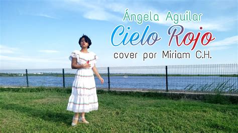 Cielo Rojo Ngela Aguilar Cover Por Miriam C H Youtube