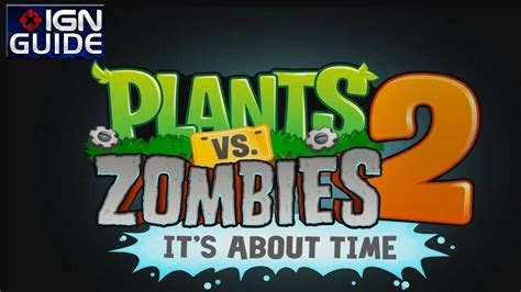 Walkthrough And Tips Videos Plants Vs Zombies 2 Wiki Guide Ign