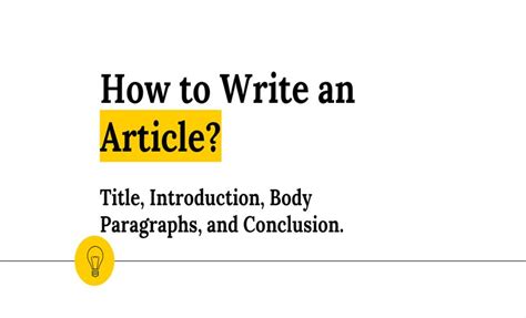 They were taken from actual. How to Write an Article: Title, Introduction, Body, and ...