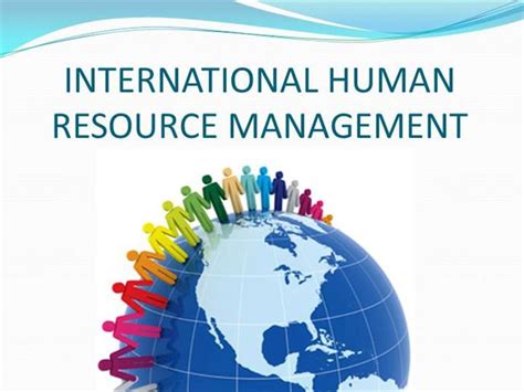 The people that work for an organization are its human resources. International Human Resource Management - Blog