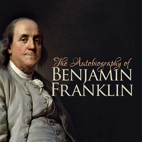 The Autobiography Of Benjamin Franklin Audiobook By Benjamin Franklin