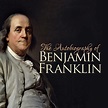 The Autobiography of Benjamin Franklin - Audiobook by Benjamin Franklin