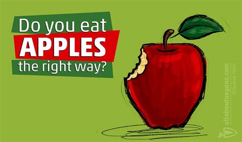 do you eat apples the right way all about vegans blog recipes forum