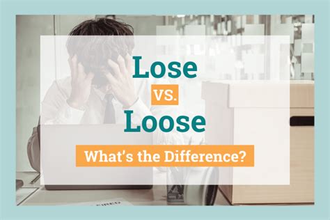 Loose Vs Lose Whats The Difference