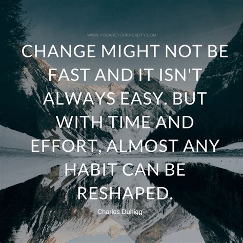 Change Might Not Be Fast And It Isnt Always Easy But With Time And