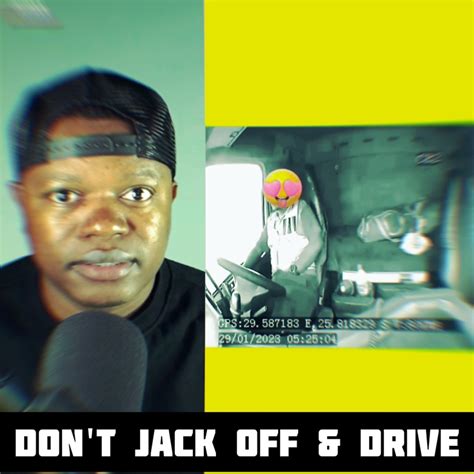 Do Not Jack Off While Driving A Truck Truck Horny Truck Driver