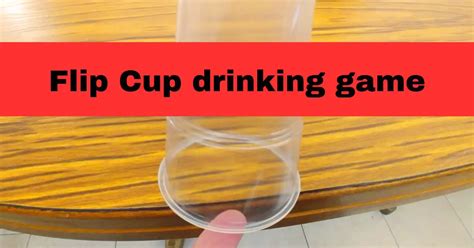 Flip Cup Drinking Game Minimum Equipment And Rules Maximum Fun