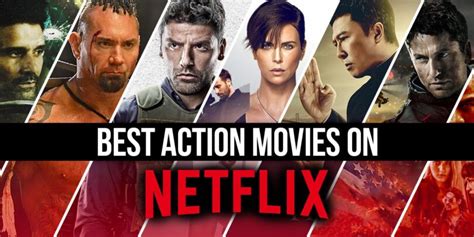 The 50 Best Action Movies On Netflix Right Now — Kichwahits
