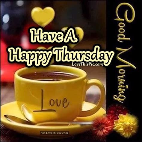 Have A Happy Thursday Good Morning Pictures Photos And Images For
