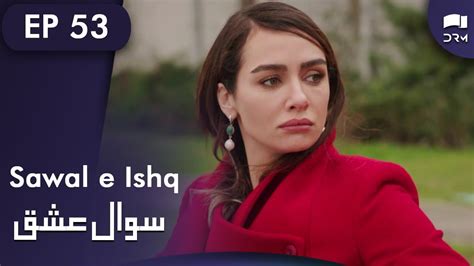 Sawal E Ishq Black And White Love Episode 53 Turkish Drama Urdu