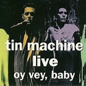 Tin Machine - Tin Machine Live: Oy Vey, Baby - Reviews - Album of The Year